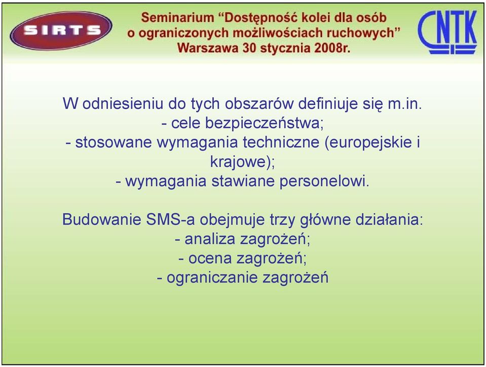 - cele bezpieczeństwa; - stosowane wymagania techniczne (europejskie