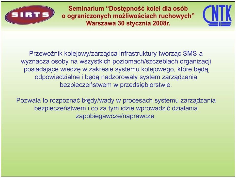 odpowiedzialne i będą nadzorowały system zarządzania bezpieczeństwem w przedsiębiorstwie.