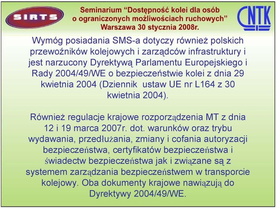 Również regulacje krajowe rozporządzenia MT z dnia 12 i 19 marca 2007r. dot.