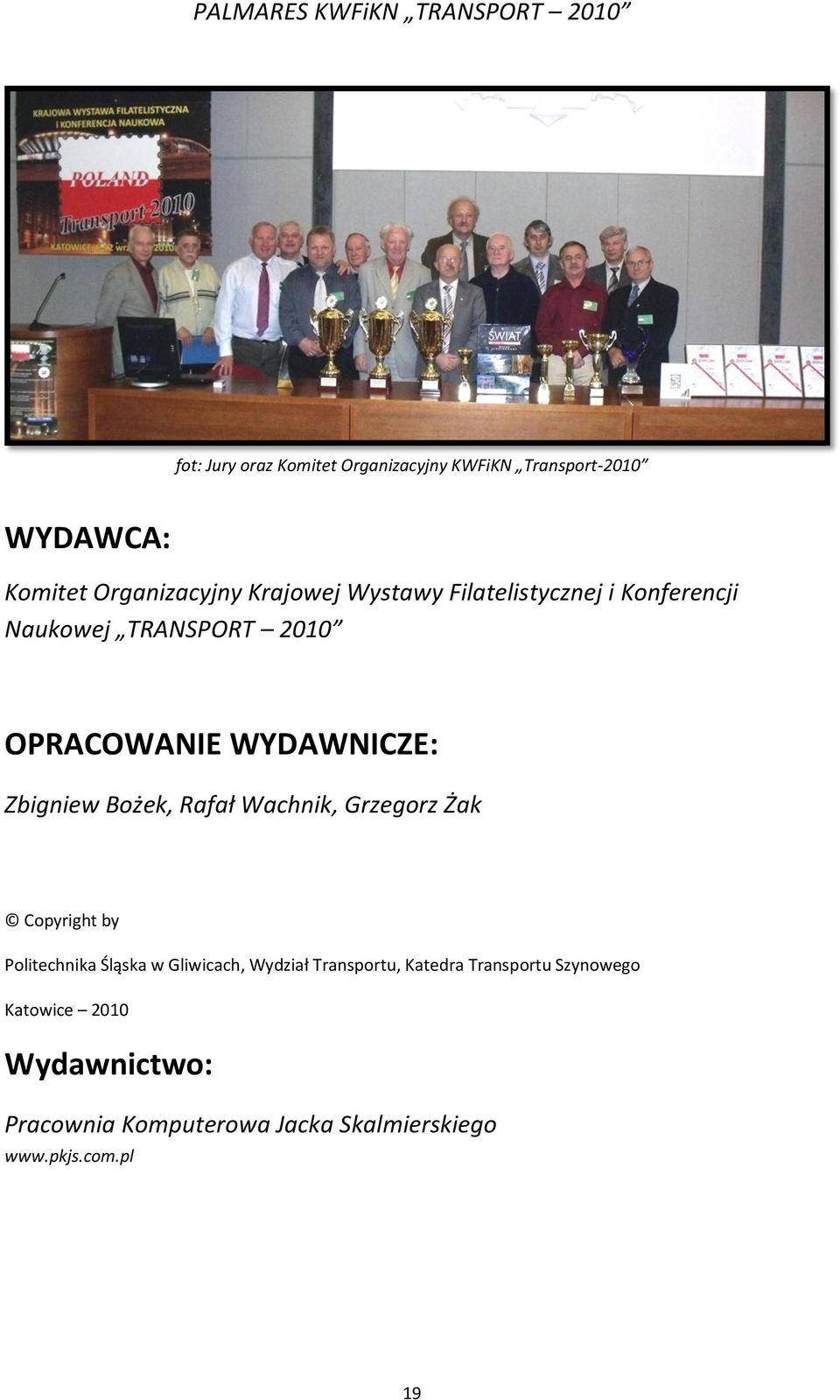 Rafał Wachnik, Grzegorz Żak Copyright by Politechnika Śląska w Gliwicach, Wydział Transportu, Katedra