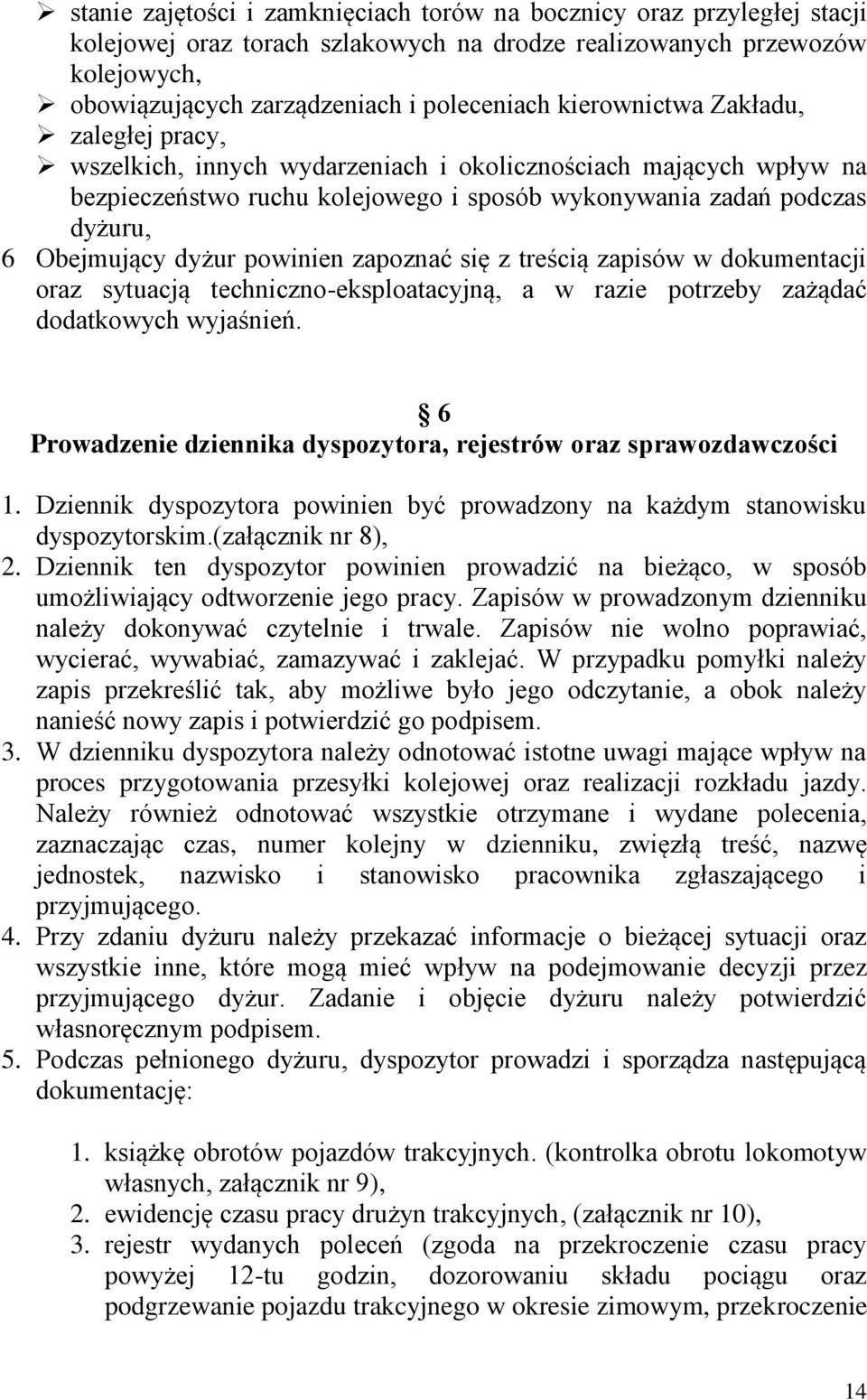 powinien zapoznać się z treścią zapisów w dokumentacji oraz sytuacją techniczno-eksploatacyjną, a w razie potrzeby zażądać dodatkowych wyjaśnień.