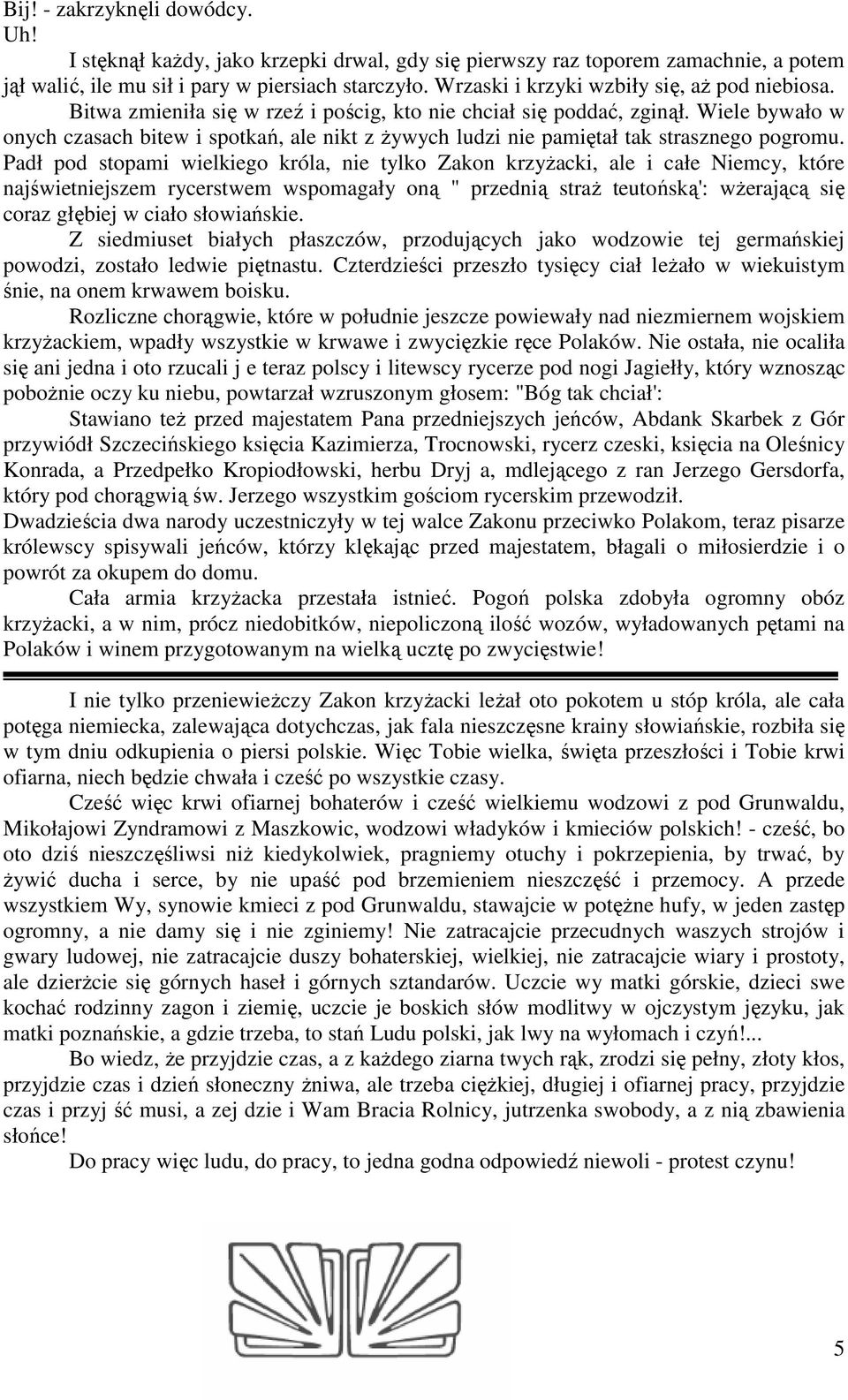 Wiele bywało w onych czasach bitew i spotkań, ale nikt z Ŝywych ludzi nie pamiętał tak strasznego pogromu.