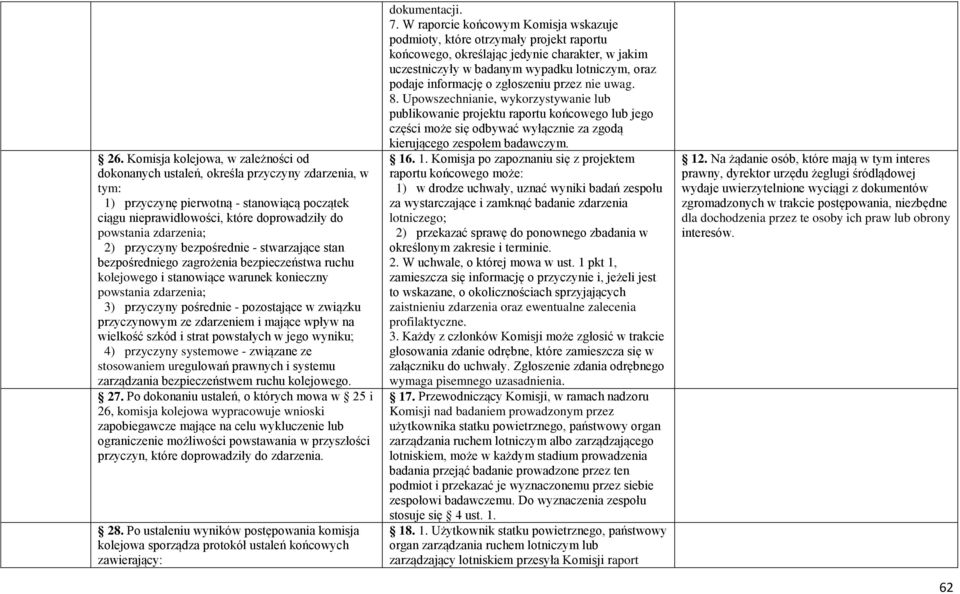 pozostające w związku przyczynowym ze zdarzeniem i mające wpływ na wielkość szkód i strat powstałych w jego wyniku; 4) przyczyny systemowe - związane ze stosowaniem uregulowań prawnych i systemu