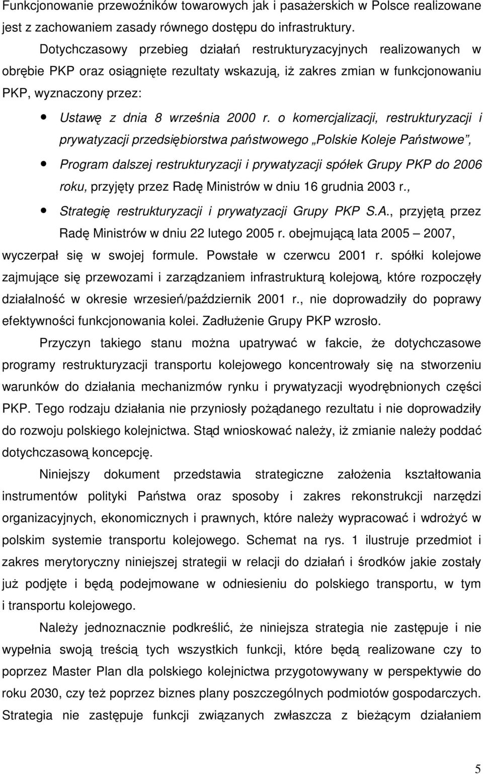 o komercjalizacji, restrukturyzacji i prywatyzacji przedsibiorstwa pastwowego Polskie Koleje Pastwowe, Program dalszej restrukturyzacji i prywatyzacji spółek Grupy PKP do 2006 roku, przyjty przez Rad