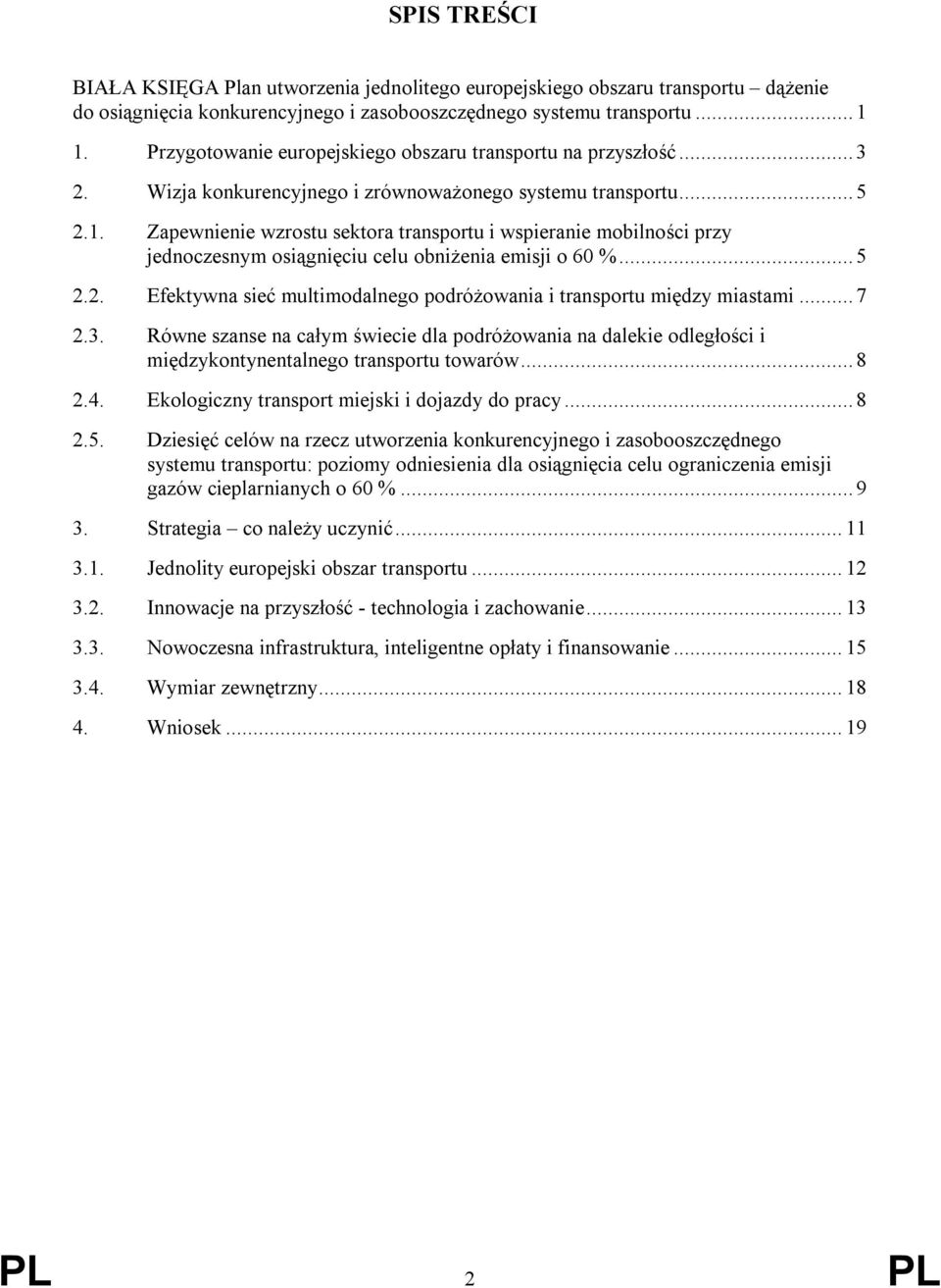 Zapewnienie wzrostu sektora transportu i wspieranie mobilności przy jednoczesnym osiągnięciu celu obniżenia emisji o 60 %... 5 2.