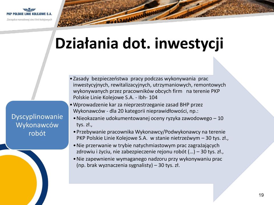 firm na terenie PKP Polskie Linie Kolejowe S.A. - Ibh- 104 Wprowadzenie kar za nieprzestrzeganie zasad BHP przez Wykonawców - dla 20 kategorii nieprawidłowości, np.