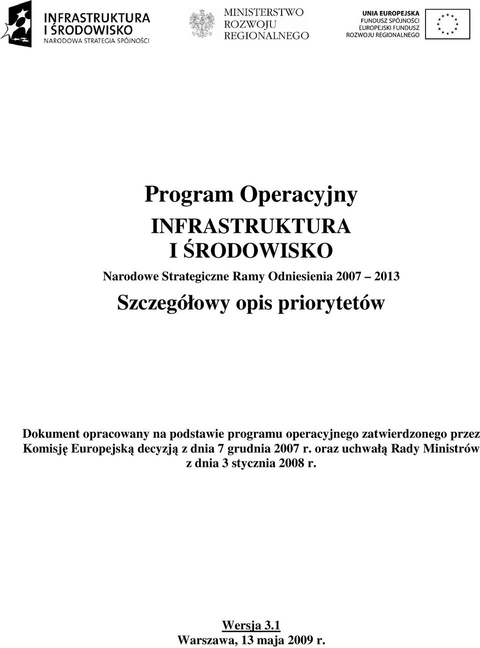 operacyjnego zatwierdzonego przez Komisję Europejską decyzją z dnia 7 grudnia 2007 r.