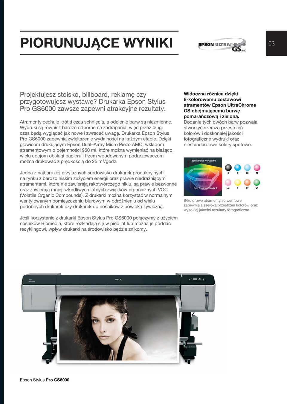 Drukarka Epson Stylus Pro GS6000 zapewnia zwiększenie wydajności na każdym etapie.