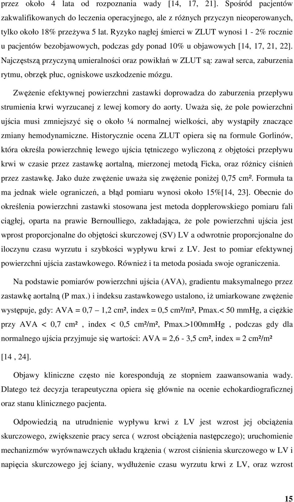 Najczęstszą przyczyną umieralności oraz powikłań w ZLUT są: zawał serca, zaburzenia rytmu, obrzęk płuc, ogniskowe uszkodzenie mózgu.