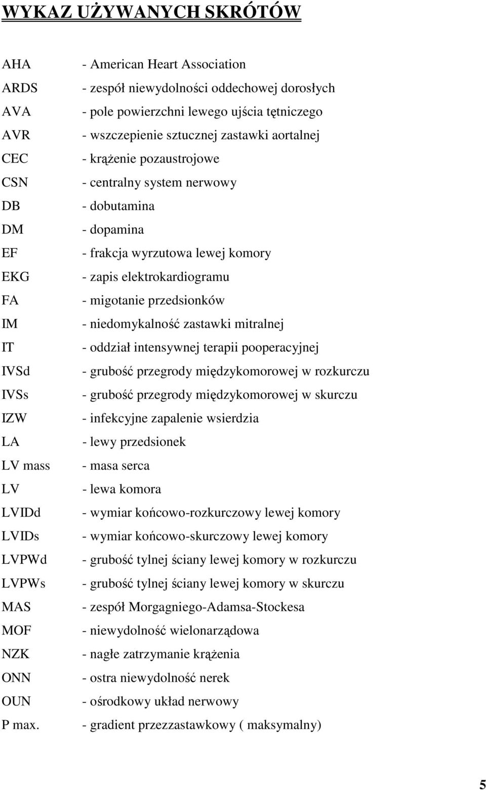 system nerwowy - dobutamina - dopamina - frakcja wyrzutowa lewej komory - zapis elektrokardiogramu - migotanie przedsionków - niedomykalność zastawki mitralnej - oddział intensywnej terapii