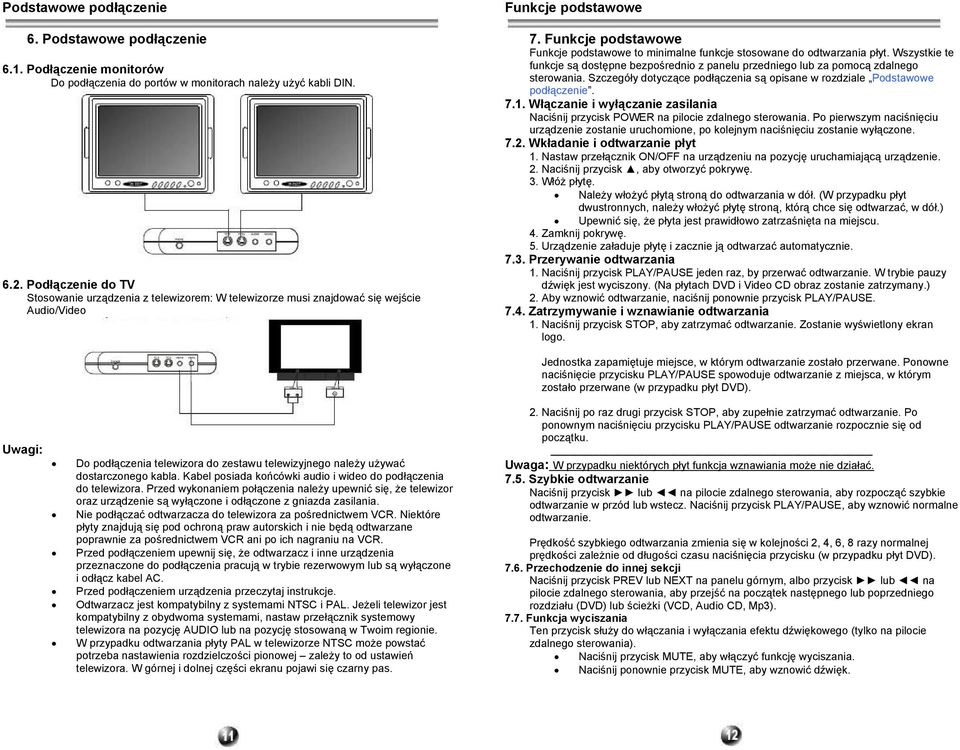 Funkcje podstawowe Funkcje podstawowe to minimalne funkcje stosowane do odtwarzania płyt. Wszystkie te funkcje są dostępne bezpośrednio z panelu przedniego lub za pomocą zdalnego sterowania.