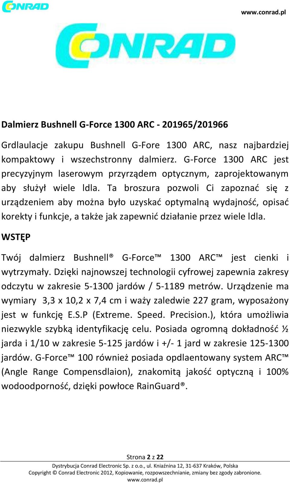 Ta broszura pozwoli Ci zapoznać się z urządzeniem aby można było uzyskać optymalną wydajność, opisać korekty i funkcje, a także jak zapewnić działanie przez wiele ldla.