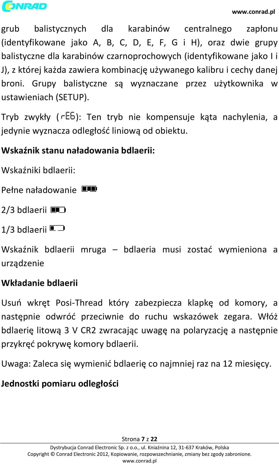 Tryb zwykły ( ): Ten tryb nie kompensuje kąta nachylenia, a jedynie wyznacza odległość liniową od obiektu.