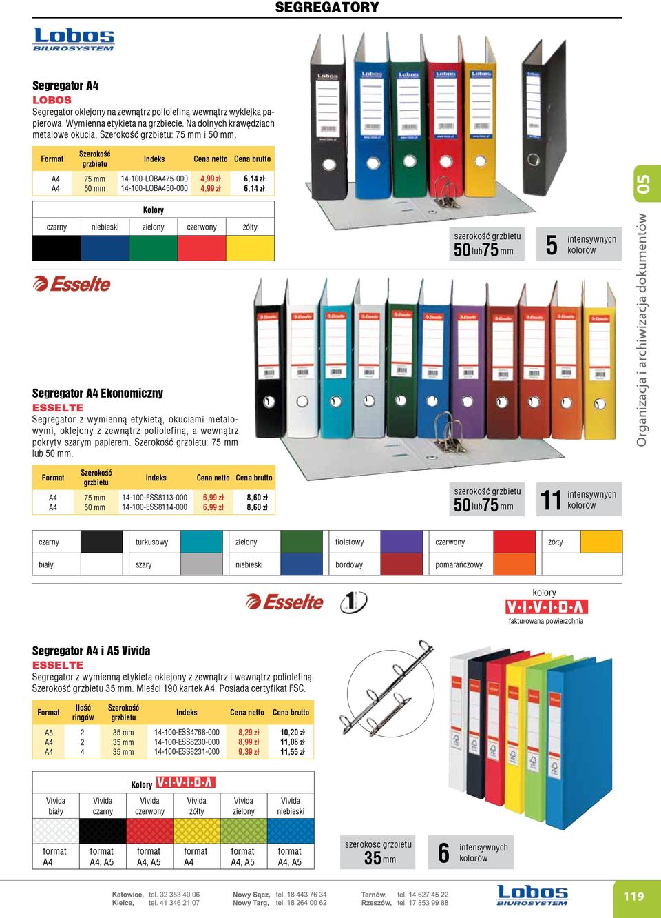 Format Szerokość grzbietu Indeks netto brutto 75 mm 50 mm -00-LOB75-000 -00-LOB50-000 Kolory,99 z³,99 z³ czarny niebieski zielony czerwony żółty Segregator Ekonomiczny Segregator z wymienn¹ etykiet¹,