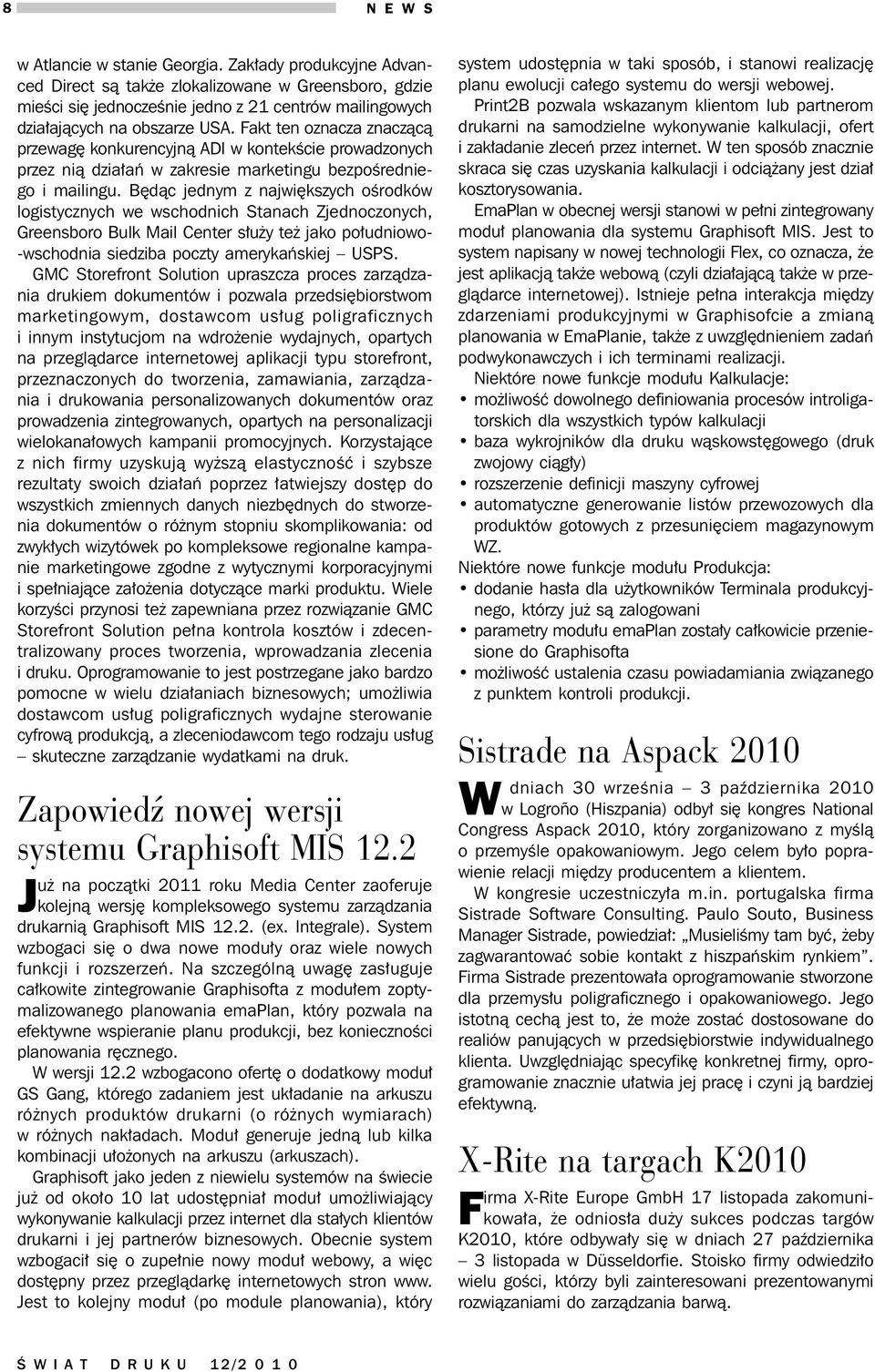 Fakt ten oznacza znaczącą przewagę konkurencyjną ADI w kontekście prowadzonych przez nią działań w zakresie marketingu bezpośredniego i mailingu.