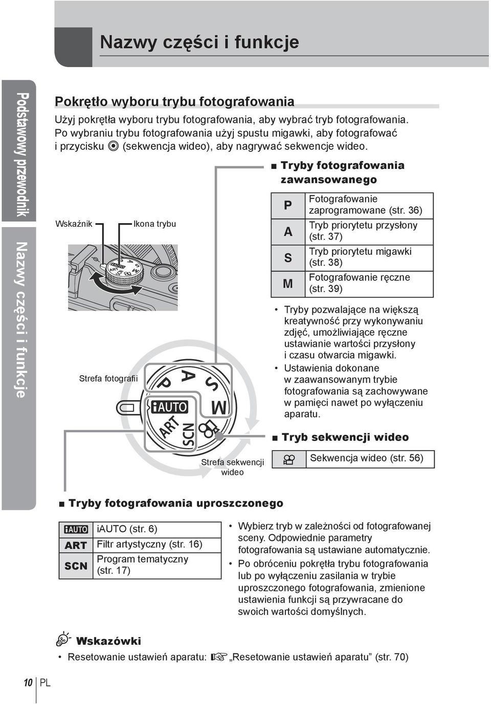 Wskaźnik Strefa fotografii Ikona trybu Tryby fotografowania zawansowanego P A S M Fotografowanie zaprogramowane (str. 36) Tryb priorytetu przysłony (str. 37) Tryb priorytetu migawki (str.