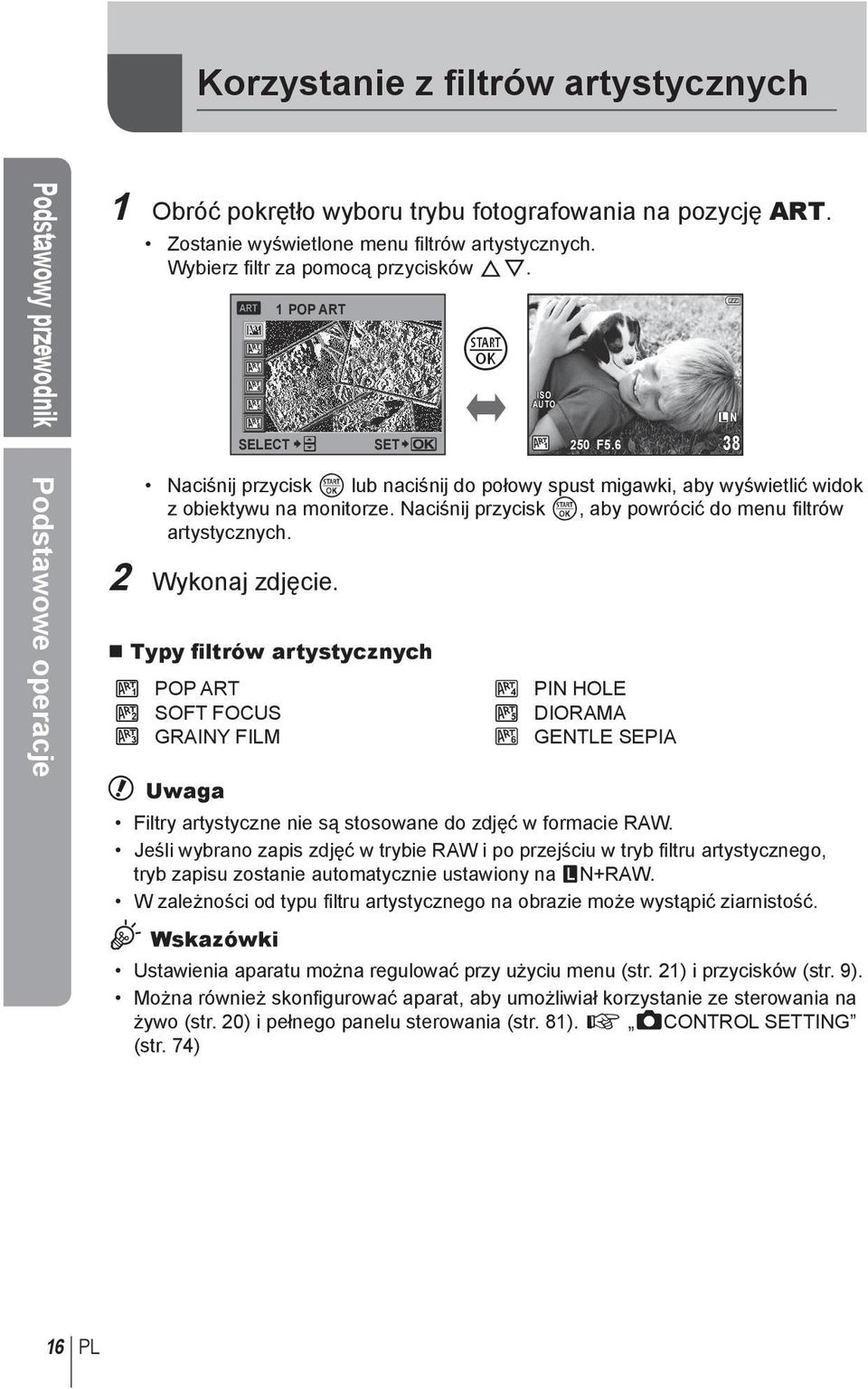 Naciśnij przycisk i, aby powrócić do menu filtrów artystycznych. 2 Wykonaj zdjęcie.