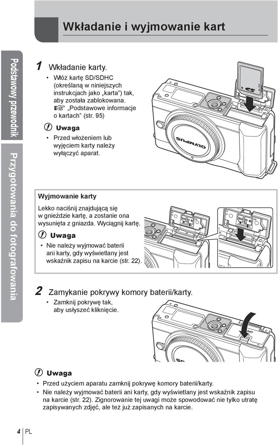 Wyjmowanie karty Lekko naciśnij znajdującą się w gnieździe kartę, a zostanie ona wysunięta z gniazda. Wyciągnij kartę.