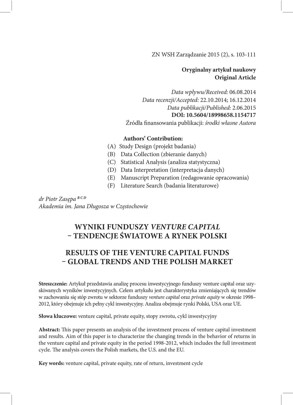 1154717 Źródła finansowania publikacji: środki własne Autora Authors Contribution: (A) Study Design (projekt badania) (B) Data Collection (zbieranie danych) (C) Statistical Analysis (analiza