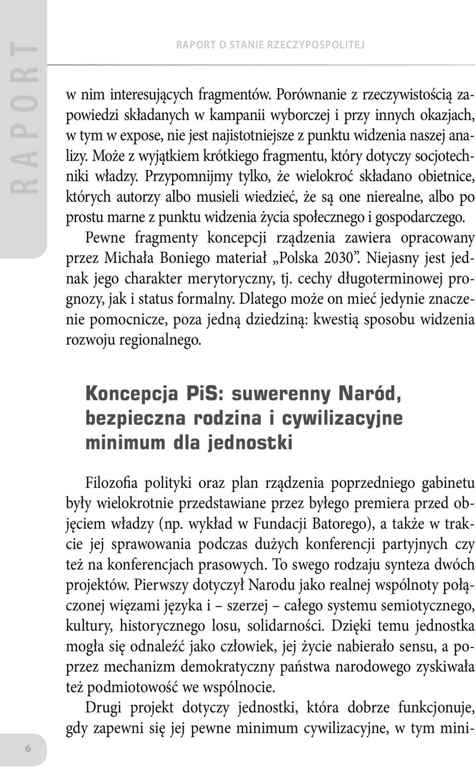 Może z wyjątkiem krótkiego fragmentu, który dotyczy socjotechniki władzy.