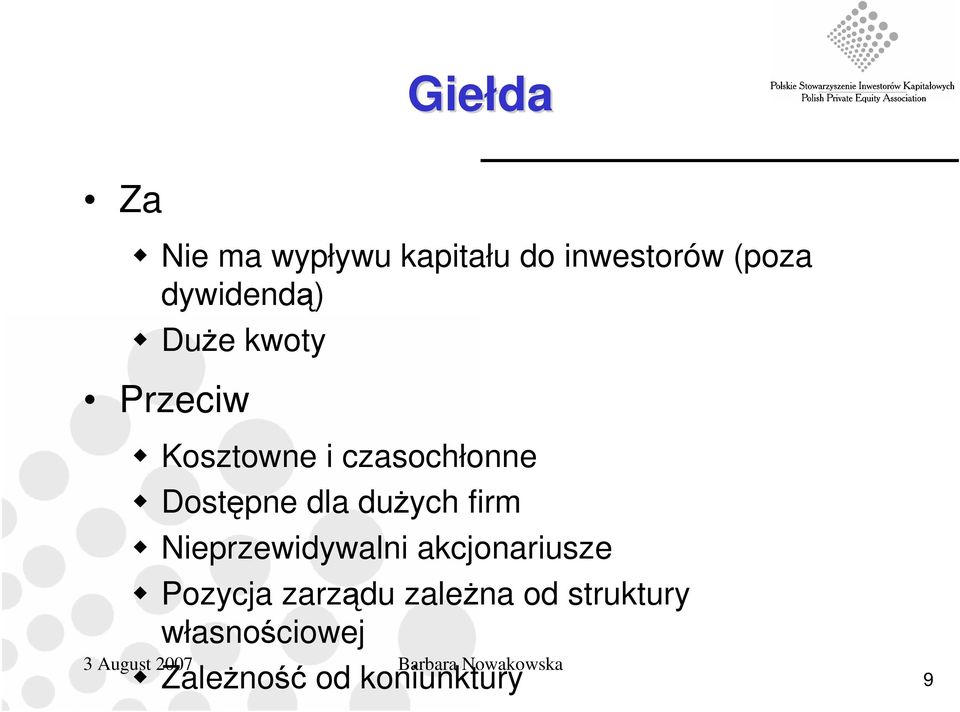 Dostępne dla duŝych firm Nieprzewidywalni akcjonariusze