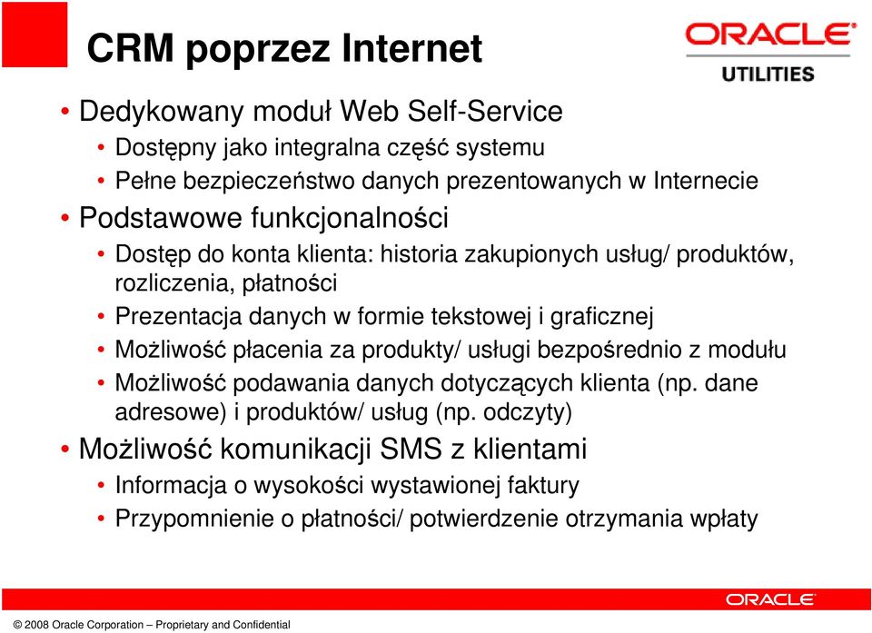 graficznej Możliwość płacenia za produkty/ usługi bezpośrednio z modułu Możliwość podawania danych dotyczących klienta (np.