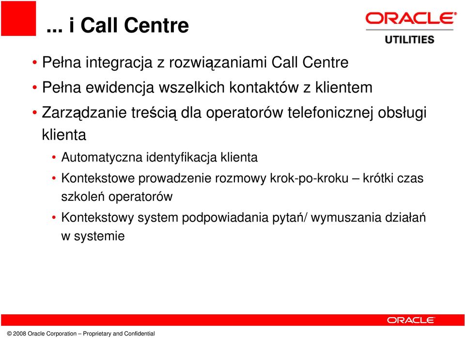 Automatyczna identyfikacja klienta Kontekstowe prowadzenie rozmowy krok-po-kroku krótki