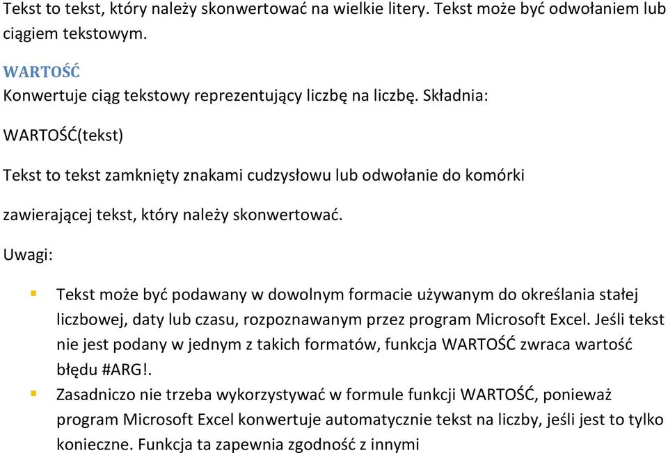 Uwagi: Tekst może byd podawany w dowolnym formacie używanym do określania stałej liczbowej, daty lub czasu, rozpoznawanym przez program Microsoft Excel.