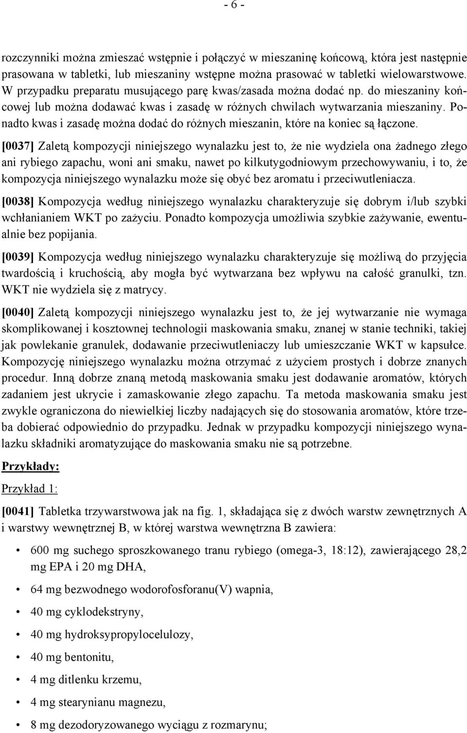 Ponadto kwas i zasadę można dodać do różnych mieszanin, które na koniec są łączone.