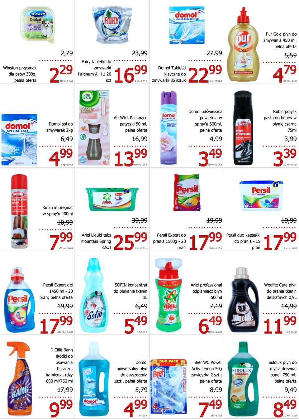 06 zł Domol sól do zmywarek 2kg Air Wick Pachnące patyczki 50 ml, Domol odświeżacz powietrza w spray'u 300ml, Rubin połysk pasta do butów w płynie czarna 75ml 6,49 16,99 3,99 1 kg=2.