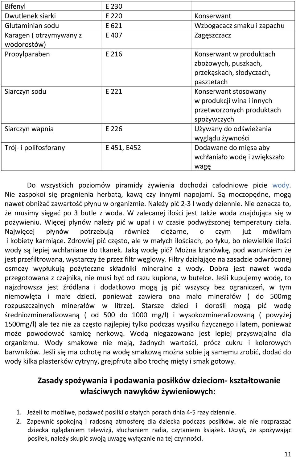 odświeżania wyglądu żywności Trój- i polifosforany E 451, E452 Dodawane do mięsa aby wchłaniało wodę i zwiększało wagę Do wszystkich poziomów piramidy żywienia dochodzi całodniowe picie wody.