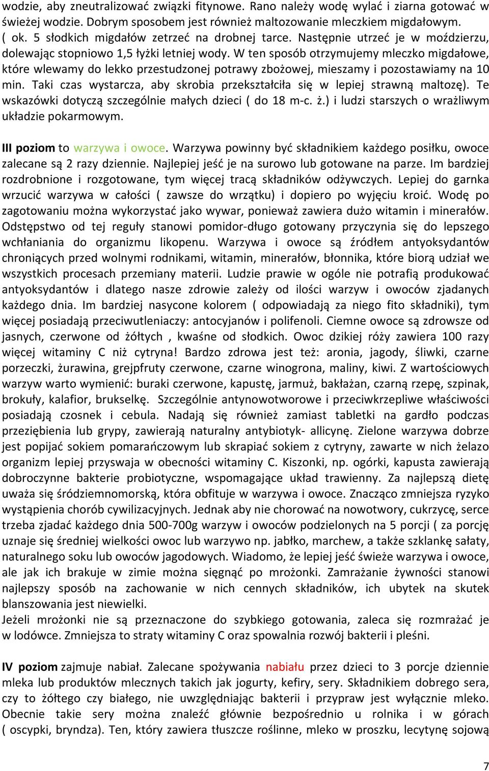 W ten sposób otrzymujemy mleczko migdałowe, które wlewamy do lekko przestudzonej potrawy zbożowej, mieszamy i pozostawiamy na 10 min.