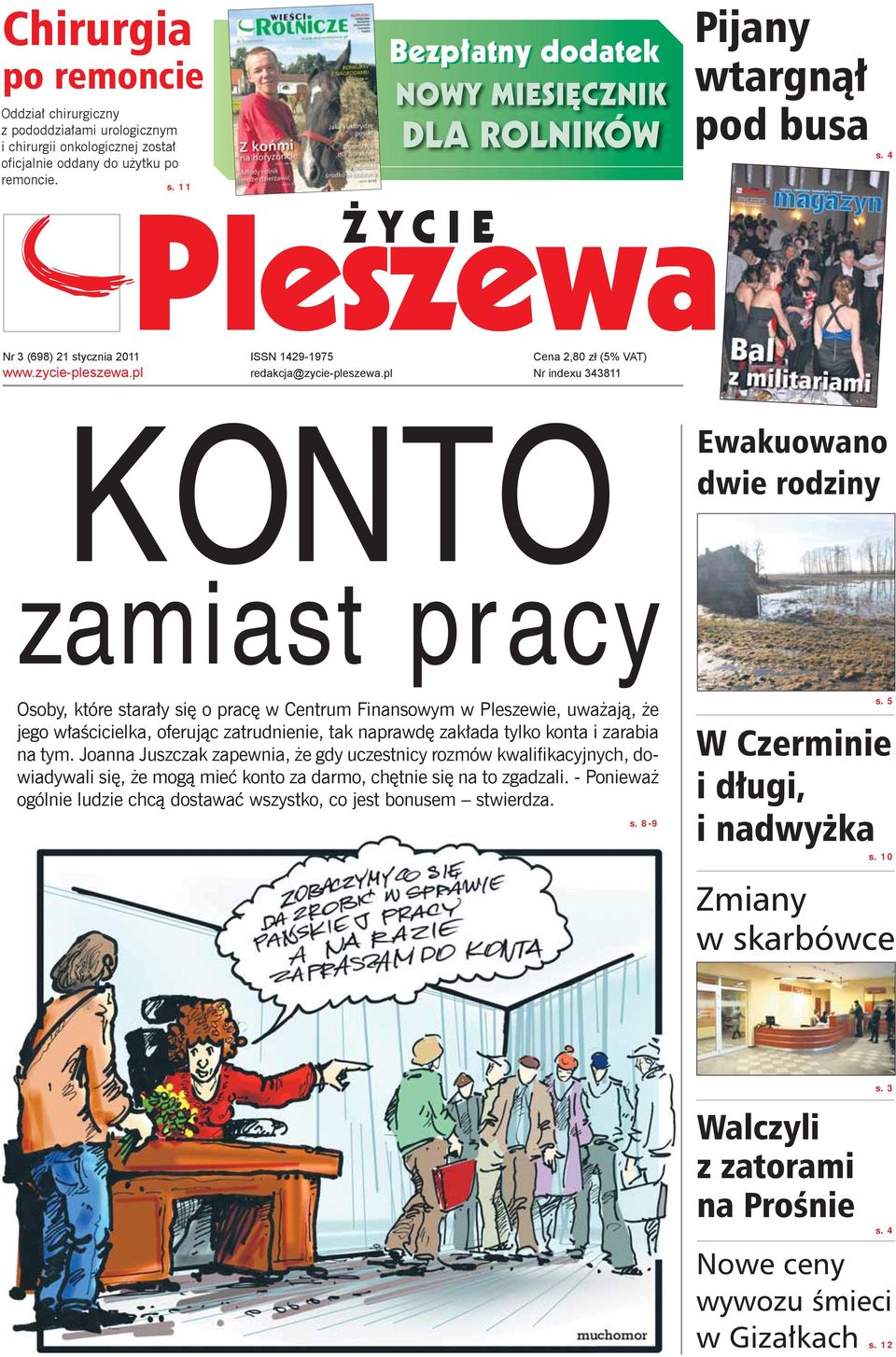 pl Nr indexu 343811 KONTO Ewakuowano dwie rodziny zamiast pracy Osoby, które starały się o pracę w Centrum Finansowym w Pleszewie, uważają, że jego właścicielka, oferując zatrudnienie, tak naprawdę