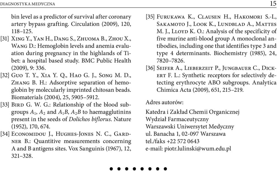 , Zhang B. H.: Adsorptive separation of hemoglobin by molecularly imprinted chitosan beads. Biomaterials (2004), 25, 5905 5912. [33] Bird G.