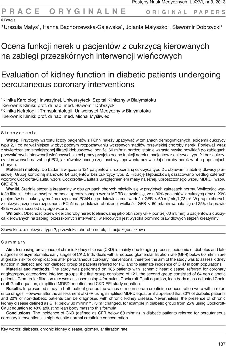 przezskórnych interwencji wieńcowych Evaluation of kidney function in diabetic patients undergoing percutaneous coronary interventions 1 Klinika Kardiologii Inwazyjnej, Uniwersytecki Szpital