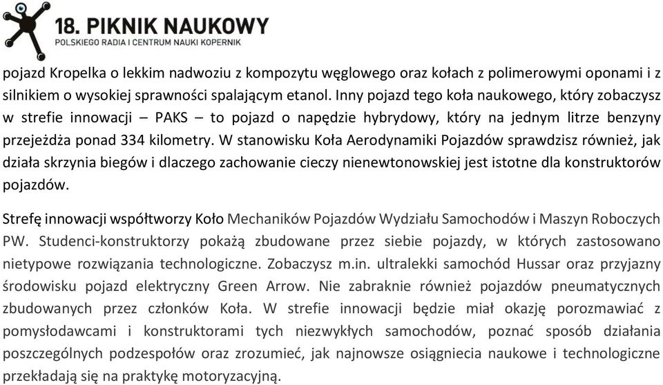 W stanowisku Koła Aerodynamiki Pojazdów sprawdzisz również, jak działa skrzynia biegów i dlaczego zachowanie cieczy nienewtonowskiej jest istotne dla konstruktorów pojazdów.