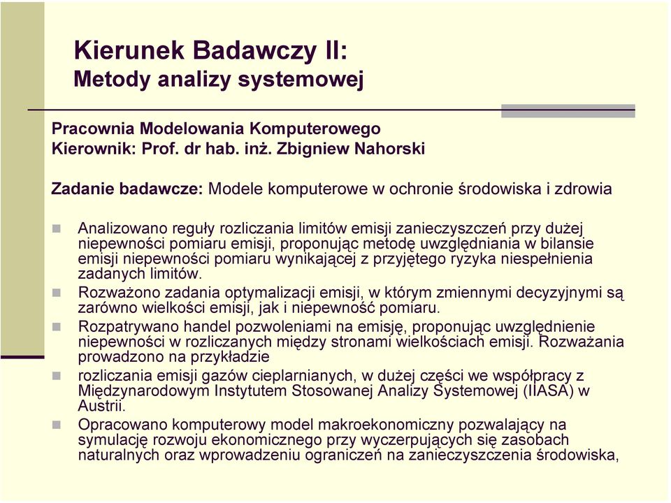 metodę uwzględniania w bilansie emisji niepewności pomiaru wynikającej z przyjętego ryzyka niespełnienia zadanych limitów.