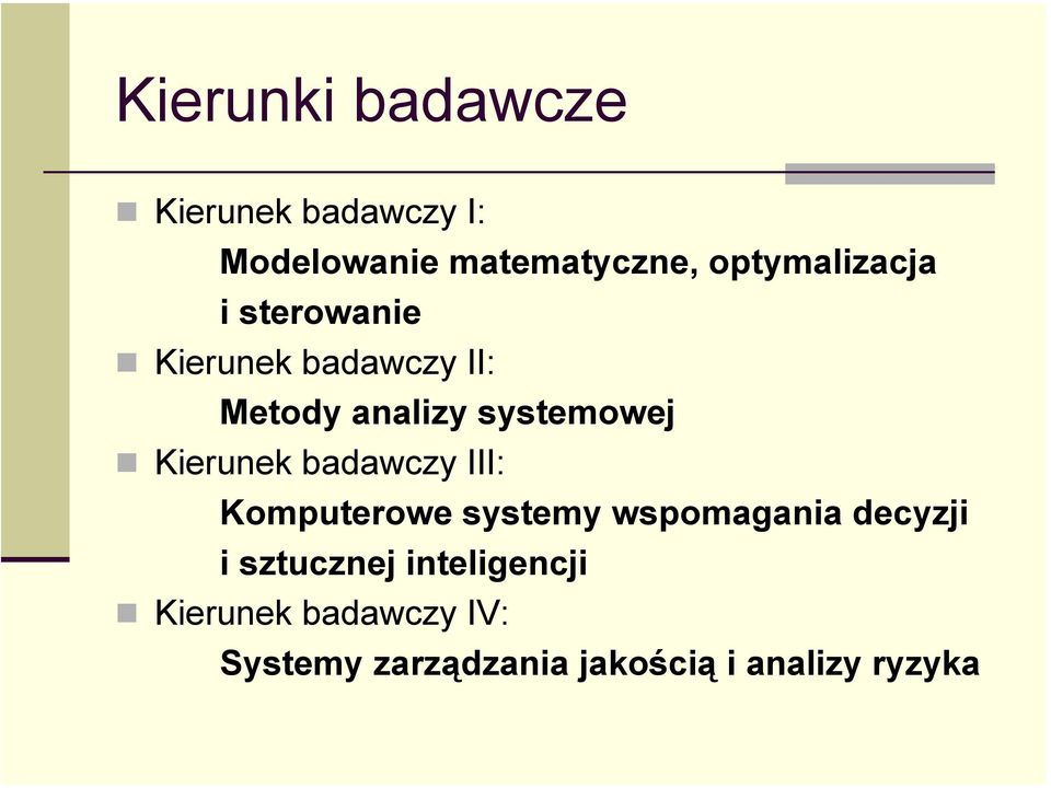 systemowej Kierunek badawczy III: Komputerowe systemy wspomagania decyzji