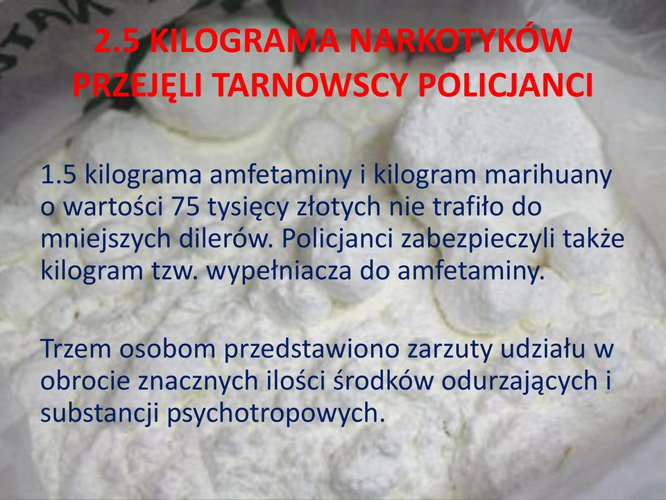 mniejszych dilerów. Policjanci zabezpieczyli także kilogram tzw.