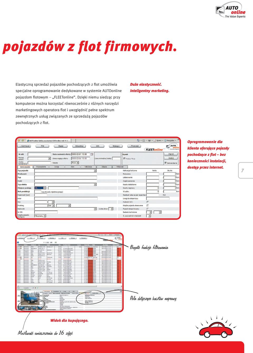 Dzięki niemu siedząc przy komputerze można korzystać równocześnie z różnych narzędzi marketingowych operatora flot i uwzględnić pełne spektrum zewnętrznych usług