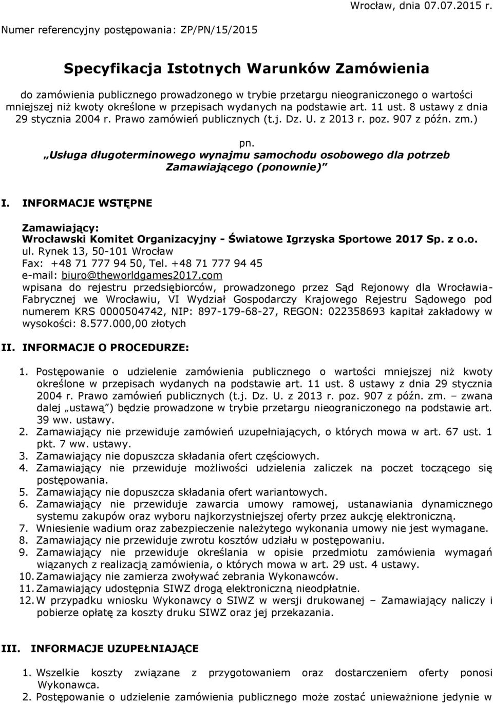 określone w przepisach wydanych na podstawie art. 11 ust. 8 ustawy z dnia 29 stycznia 2004 r. Prawo zamówień publicznych (t.j. Dz. U. z 2013 r. poz. 907 z późn. zm.) pn.