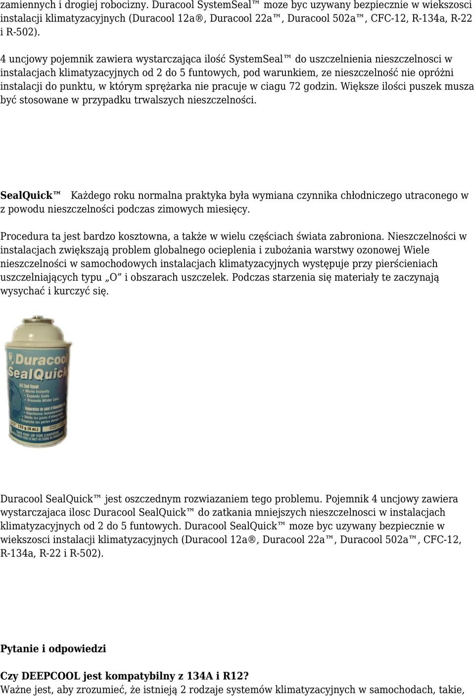 do punktu, w którym sprężarka nie pracuje w ciagu 72 godzin. Większe ilości puszek musza być stosowane w przypadku trwalszych nieszczelności.