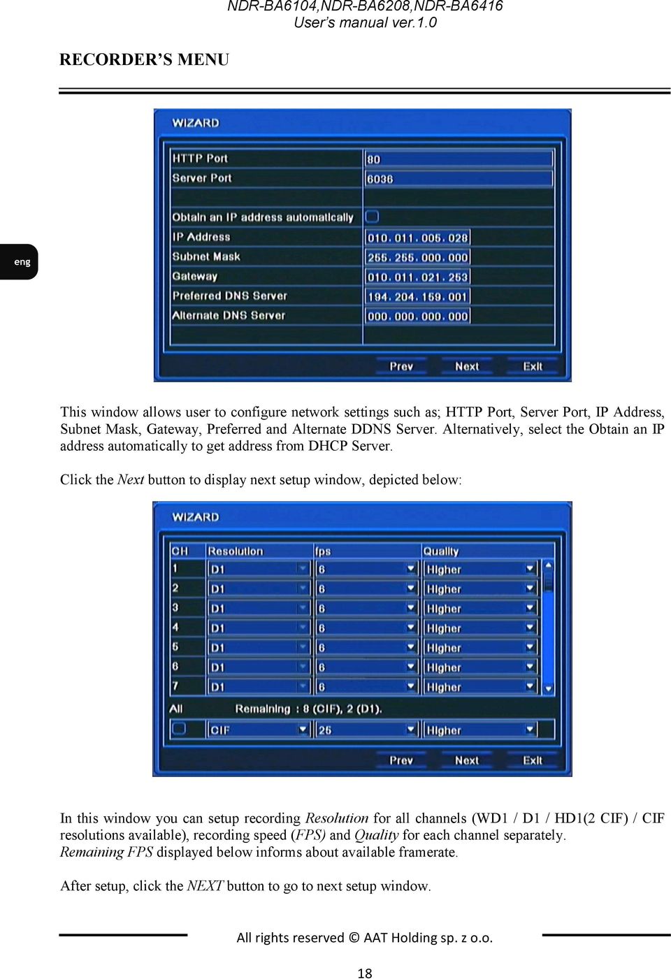 Click the Next button to display next setup window, depicted below: In this window you can setup recording Resolution for all channels (WD1 / D1 / HD1(2 CIF) / CIF resolutions