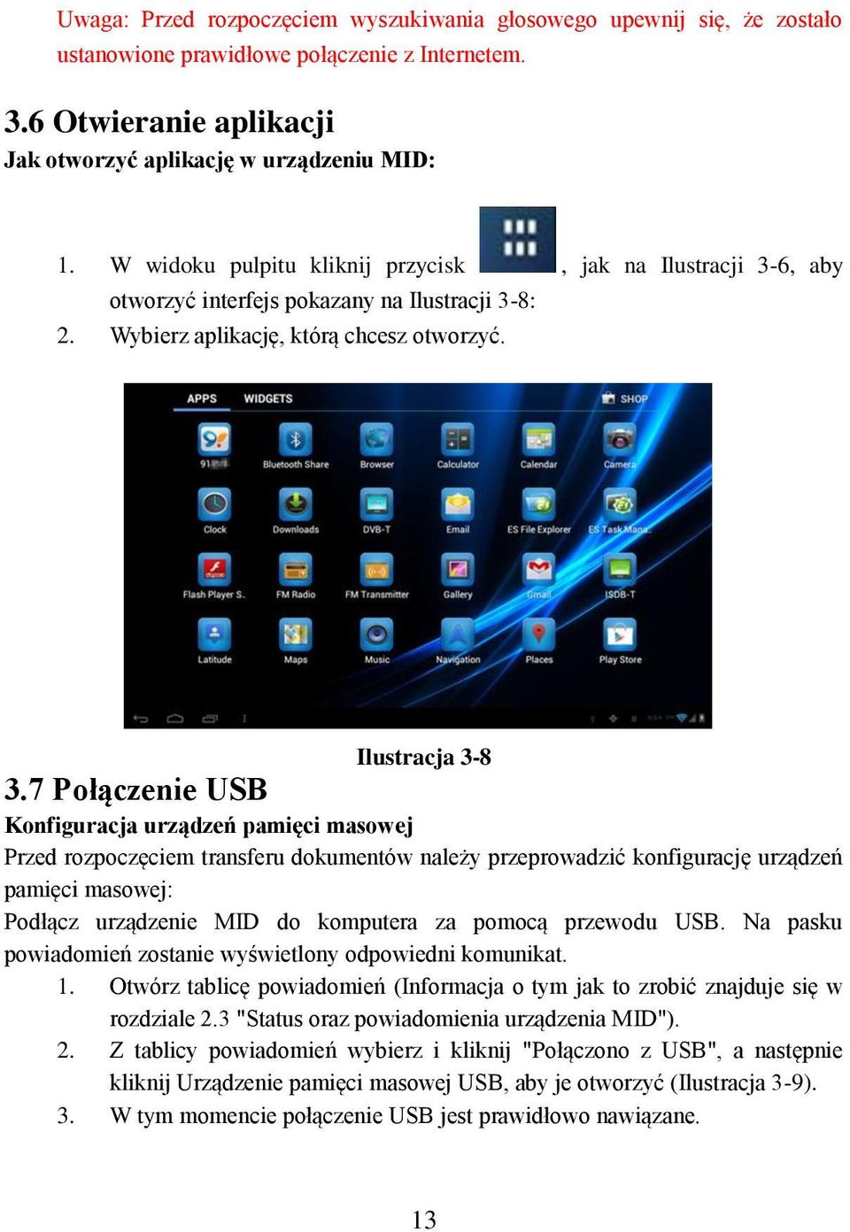 7 Połączenie USB Konfiguracja urządzeń pamięci masowej Przed rozpoczęciem transferu dokumentów należy przeprowadzić konfigurację urządzeń pamięci masowej: Podłącz urządzenie MID do komputera za