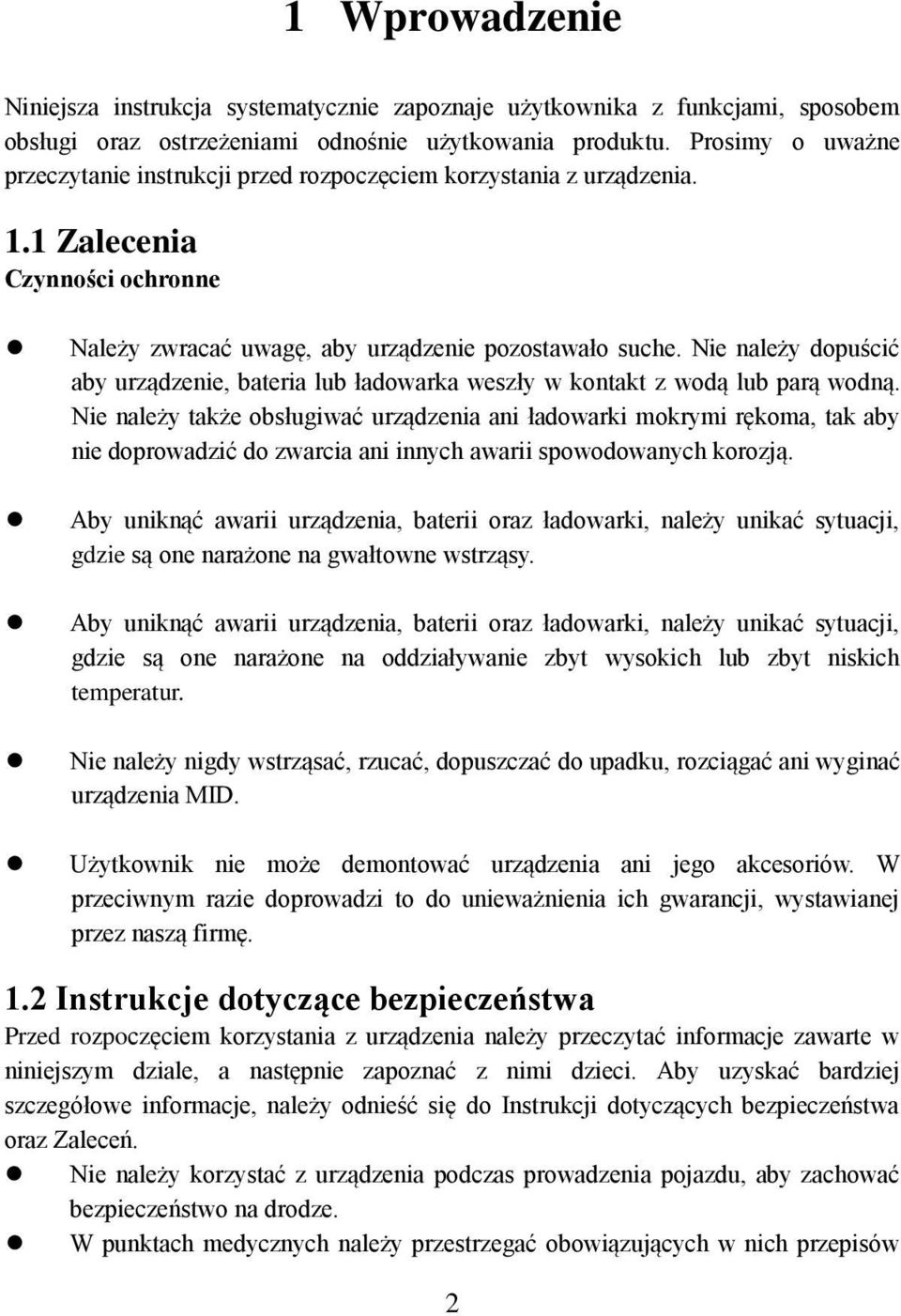 Nie należy dopuścić aby urządzenie, bateria lub ładowarka weszły w kontakt z wodą lub parą wodną.