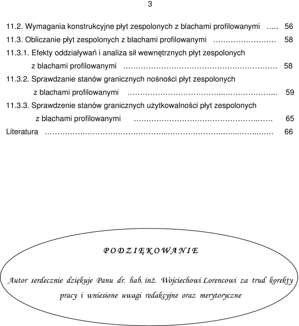 65 Literatura........... 66 P O D Z I Ę K O W A N I E Autor serdecznie dziękuje Panu dr. hab. inŝ.