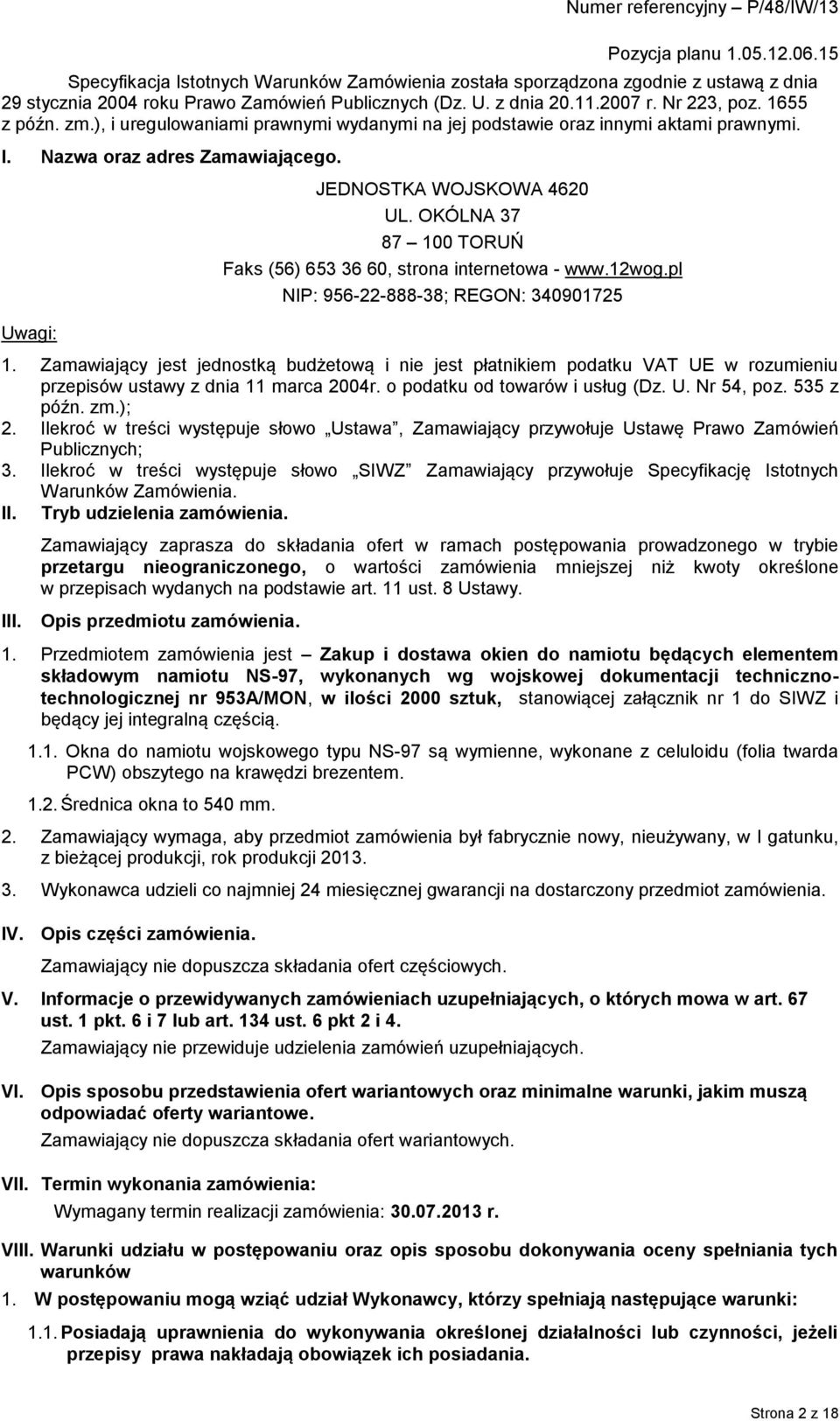 OKÓLNA 37 87 100 TORUŃ Faks (56) 653 36 60, strona internetowa - www.12wog.pl NIP: 956-22-888-38; REGON: 340901725 1.