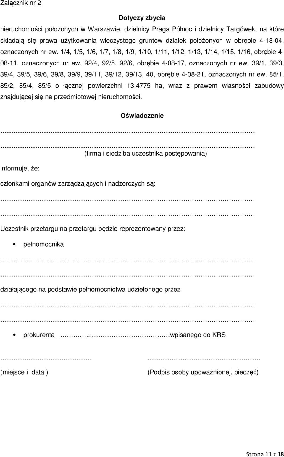 39/1, 39/3, 39/4, 39/5, 39/6, 39/8, 39/9, 39/11, 39/12, 39/13, 40, obrębie 4-08-21, oznaczonych nr ew.