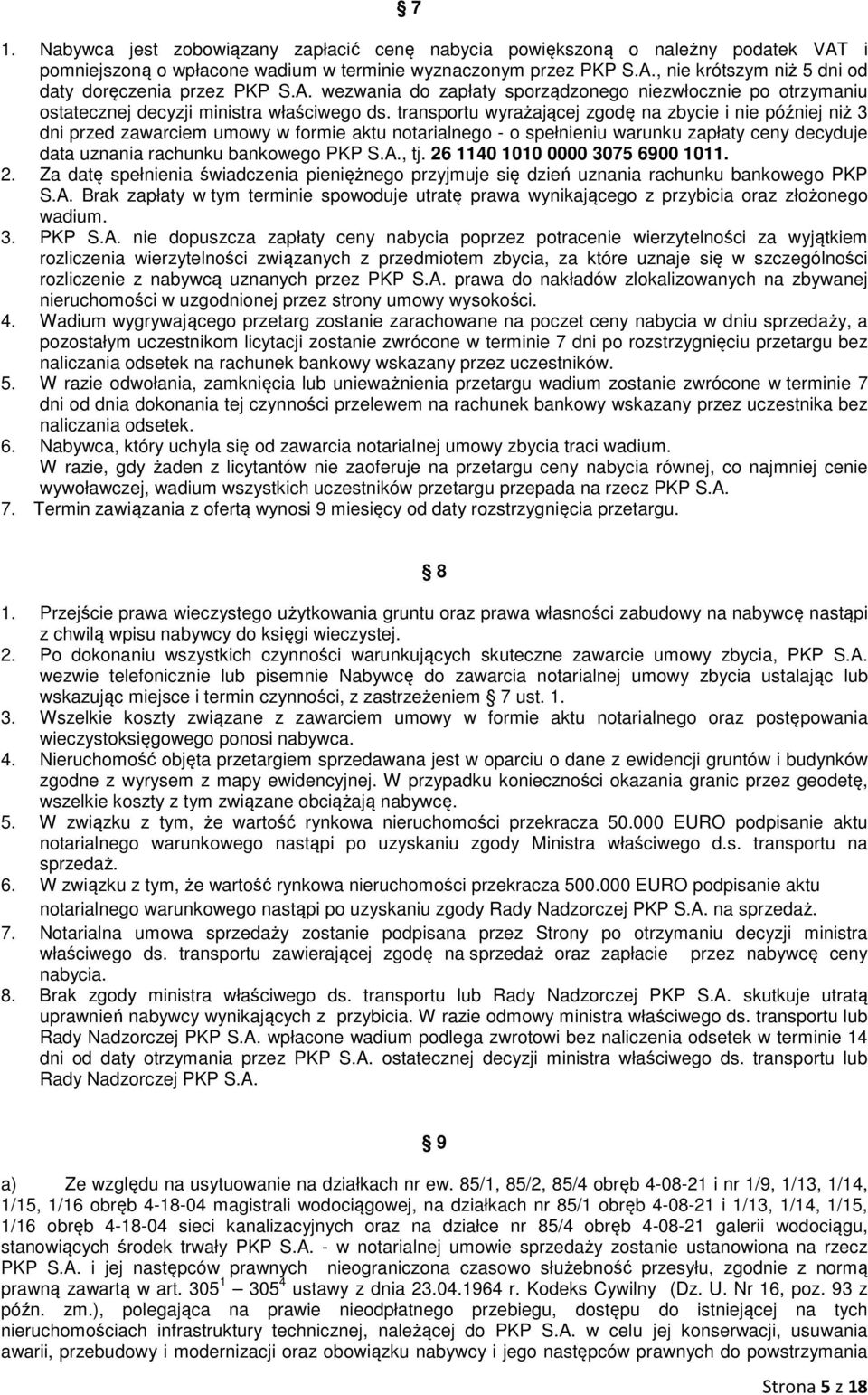 transportu wyrażającej zgodę na zbycie i nie później niż 3 dni przed zawarciem umowy w formie aktu notarialnego - o spełnieniu warunku zapłaty ceny decyduje data uznania rachunku bankowego PKP S.A.