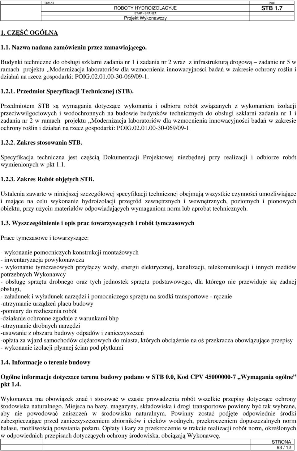 zakresie ochrony roślin i działań na rzecz gospodarki: POIG.02.01.00-30-069/09-1. 1.2.1. Przedmiot Specyfikacji Technicznej (STB).